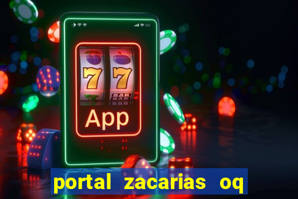 portal zacarias oq q e para falar